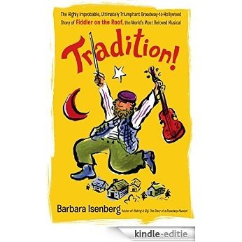 Tradition!: The Highly Improbable, Ultimately Triumphant Broadway-to-Hollywood Story of Fiddler on the Roof, the World's Most Beloved Musical [Kindle-editie]