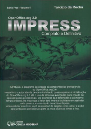 Openoffice.Org 2.0 Impress. Completo E Definitivo - Volume 4. Serie Free