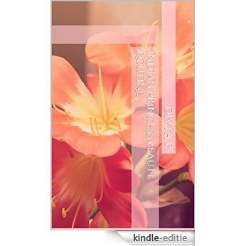 Indian Princess Beauty Routine (English Edition) [Kindle-editie]