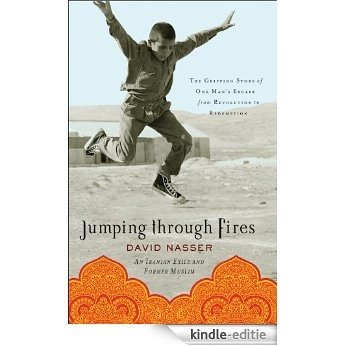 Jumping through Fires: The Gripping Story of One Man's Escape from Revolution to Redemption [Kindle-editie]