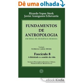 Fundamentos de Antropologia - Fasciculo 8 - A felicidade e o sentido da vida (ebook) [eBook Kindle]