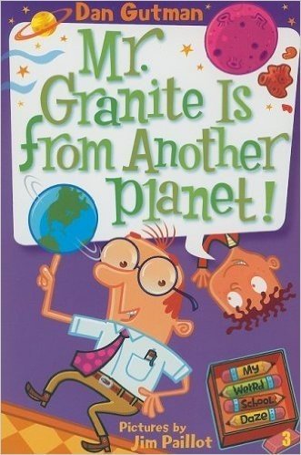 My Weird School Daze #3: Mr. Granite Is from Another Planet!