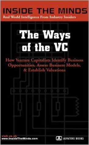 Inside the Minds: The Ways of the VC: Vcs from Polaris, Bessemer, Venrock, Mellon Ventures & More on Identifying Opportunities, Assessing Business Mod