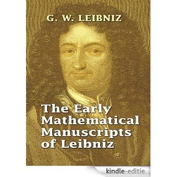 The Early Mathematical Manuscripts of Leibniz (Dover Books on Mathematics) [Kindle-editie]
