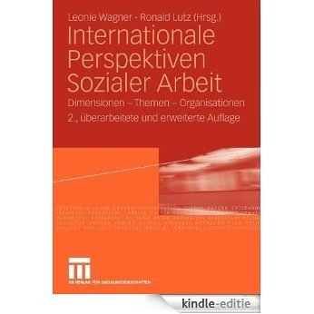 Internationale Perspektiven Sozialer Arbeit: Dimensionen - Themen - Organisationen [Kindle-editie]