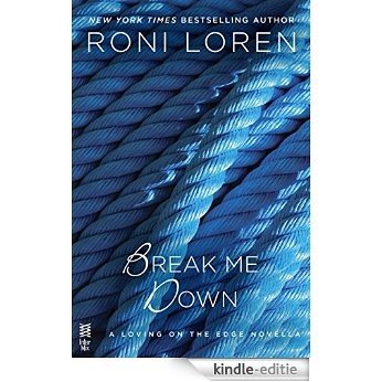 Break Me Down (Loving on the Edge Series) [Kindle-editie]