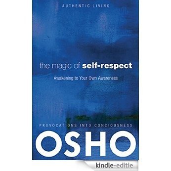 The Magic of Self-Respect: Awakening to your Own Awareness (Authentic Living) [Kindle-editie]
