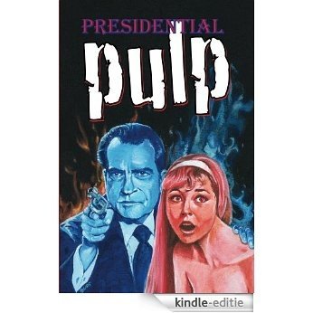 Presidential Pulp (English Edition) [Kindle-editie]