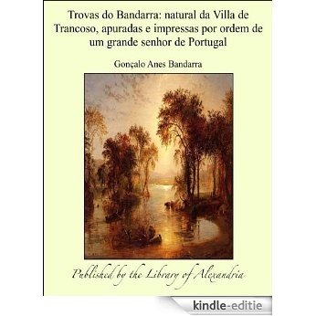 Trovas do Bandarra: Natural da Villa de Trancoso, apuradas e impressas por ordem de um grande senhor de Portugal [Kindle-editie]