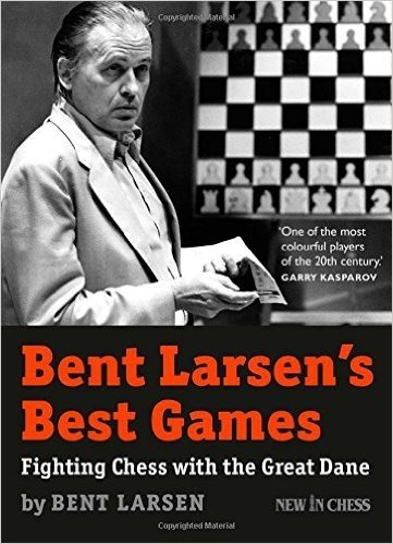 Bent Larsen's Best Games: Fighting Chess with the Great Dane