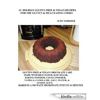 12 Holiday Gluten Free & Vegan Recipes for the Gluten and Meat Eating Cooks (English Edition) [Kindle-editie]