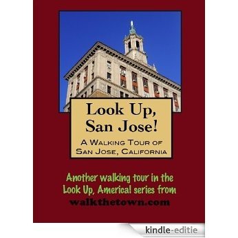 A Walking Tour of San Jose, California (Look Up, America!) (English Edition) [Kindle-editie]