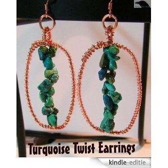 Wire Wrapping: Turquoise Twist Earrings (English Edition) [Kindle-editie]