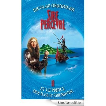 Sire Perceval et le Prince des îles d'Emeraude [Kindle-editie]