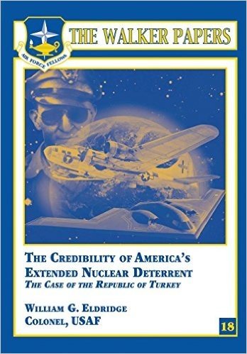 The Credibility of America's Extended Nuclear Deterrent - The Case of the Republic of Turkey