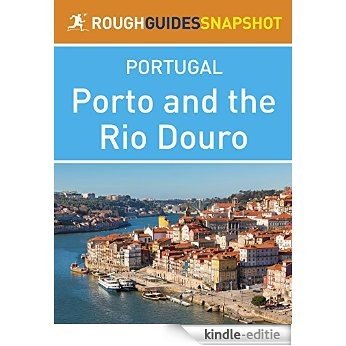 Porto and the Rio Douro Rough Guides Snapshot Portugal (includes Vila do Conde, Penafiel, Amarante, Peso da Régua, Lamego, Pinhão, Vila Nova de Foz Côa and Barca d'Alva) (Rough Guide to...) [Kindle-editie]