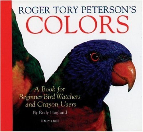 Roger Tory Peterson's Colors: A Book for Little Birdwatchers
