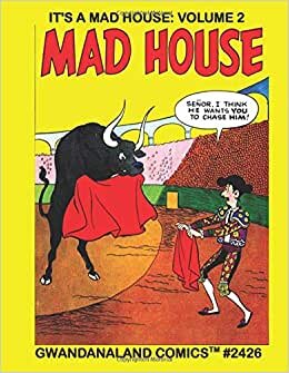indir It&#39;s A Mad House: Volume 2: Gwandanaland Comics #2426 --- More Wacky, Zany, Goofy and Silly Stories From the Creators of Archie!