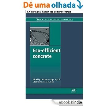 Eco-efficient concrete: 4. Natural pozzolans in eco-efficient concrete (Woodhead Publishing Series in Civil and Structural Engineering) [eBook Kindle]