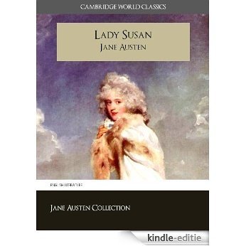 LADY SUSAN and A MEMOIR OF JANE AUSTEN (Cambridge World Classics) Complete Novel by Jane Austen and Biography by James Edward Austen (Leigh) (Annotated) ... of Jane Austen Book 7) (English Edition) [Kindle-editie]