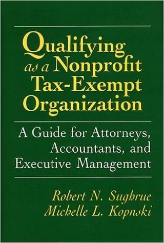 Qualifying as a Nonprofit Tax-Exempt Organization: A Guide for Attorneys, Accountants, and Executive Management