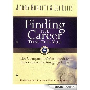 Finding the Career that Fits You: The Companion Workbook to Your Career in Changing Times [Kindle-editie]