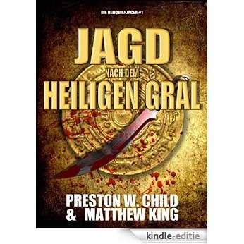 Die Jagd nach dem Heiligen Gral (Die Reliquienjäger 1) (German Edition) [Kindle-editie]