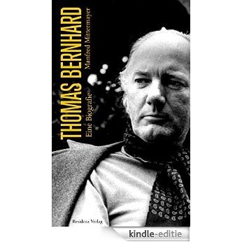 Thomas Bernhard: Eine Biografie (German Edition) [Kindle-editie]