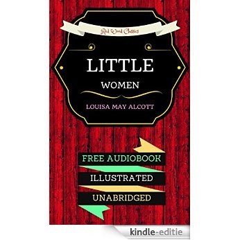 Little Women: By Louisa May Alcott  & Illustrated (An Audiobook Free!) (English Edition) [Kindle-editie]