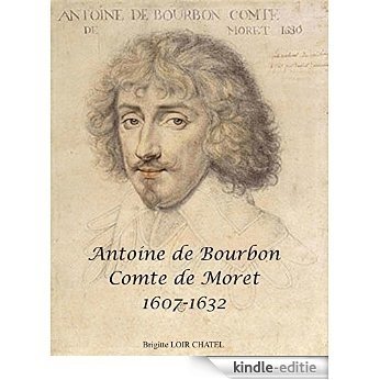 Antoine de Bourbon Comte de Moret [Kindle-editie]