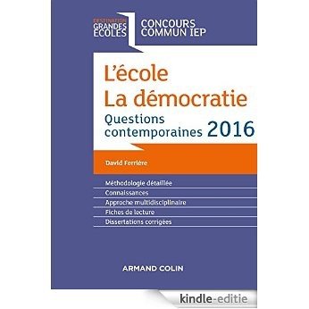 L'école. La démocratie. IEP 2016 : Questions contemporaines 2016 - Concours commun IEP (Destination Grandes Ecoles) (French Edition) [Kindle-editie]