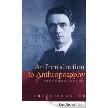 An Introduction to Anthroposophy: Rudolf Steiner's World View [Kindle-editie]