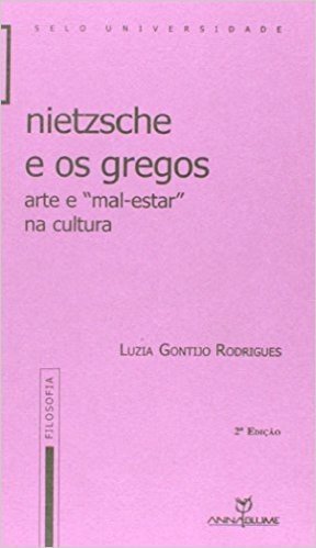 Nietzsche e os Gregos. Arte e Mal-Estar na Cultura