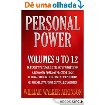 PERSONAL POWER. BOOKS 9 TO 12. Perceptive Power, Reasoning Power, Character Power, Regenerative Power (English Edition) [eBook Kindle]