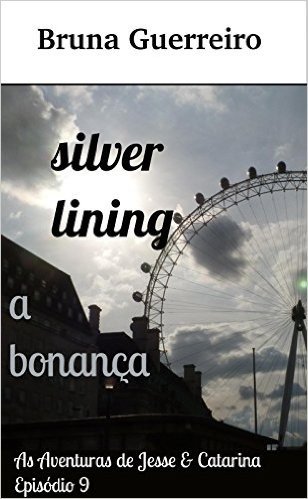 Silver lining (a bonança) (As Aventuras de Jesse & Catarina Livro 10)