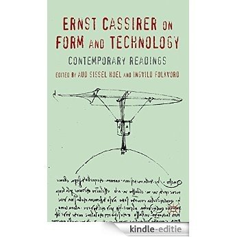 Ernst Cassirer on Form and Technology: Contemporary Readings [Kindle-editie]