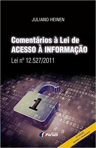 Comentários à Lei de Acesso à Informação. Lei Nº 12.527/2011