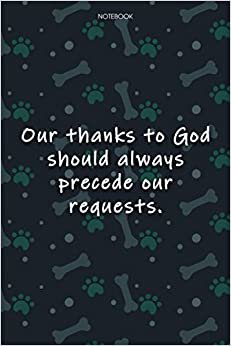 indir Lined Notebook Journal Cute Dog Cover Our thanks to God should always precede our requests: Monthly, Over 100 Pages, Notebook Journal, Journal, Journal, Journal, Agenda, 6x9 inch