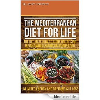 The Mediterranean Diet For Life: The Ultimate Guide On Loosing Weight While Eating Delicious Food (Weight Loss, Diet and Fitness Book 1) (English Edition) [Kindle-editie] beoordelingen