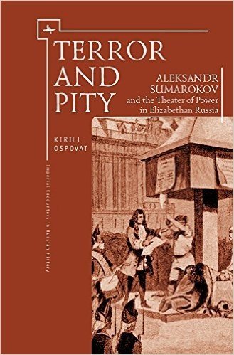 Terror and Pity: Aleksandr Sumarokov and the Theater of Power in Elizabethan Russia