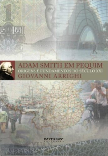 Adam Smith em Pequim. Origens e Fundamentos do Século XXI