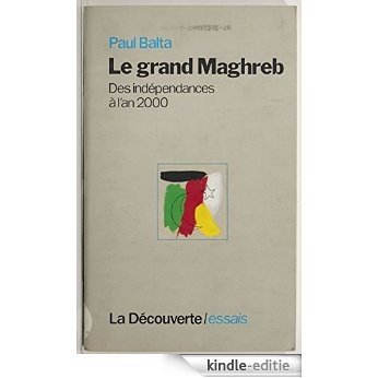 Le Grand Maghreb: Des indépendances à l'an 2000 [Kindle-editie]
