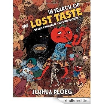 In Search of the Lost Taste: The Adventure Vegan Cookbook (Vegan Cookbooks) [Kindle-editie]