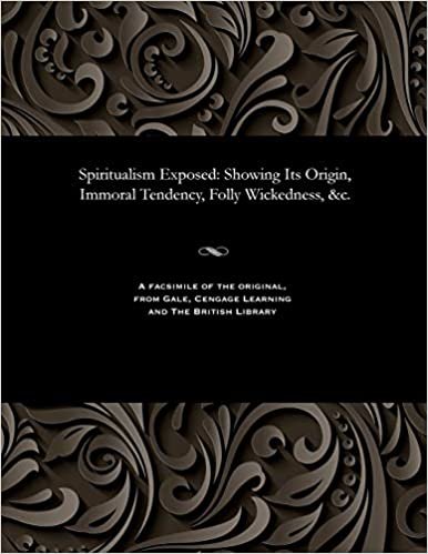 indir Spiritualism Exposed: Showing Its Origin, Immoral Tendency, Folly Wickedness, &amp;c.