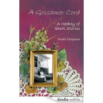 A GOSSAMER CORD: A Medley of Short Stories (English Edition) [Kindle-editie]