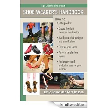 The OddShoeFinder Shoe Wearer's Handbook: How to Get a Good Fit, Choose the Right Shoes for the Situation, Avoid Counterfeit Designer and Athletic Shoes, ... Uses for Your Old (English Edition) [Kindle-editie] beoordelingen