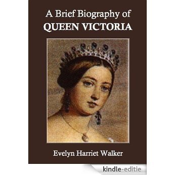 A Brief Biogrpahy of Queen Victoria (English Edition) [Kindle-editie]