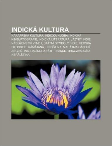 Indicka Kultura: Harappska Kultura, Indicka Hudba, Indicka Kinematografie, Indicka Literatura, Jazyky Indie, Nabo Enstvi V Indii