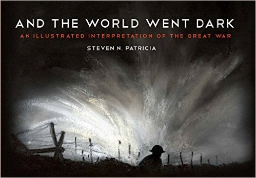 And the World Went Dark: An Illustrated Interpretation of the Great War