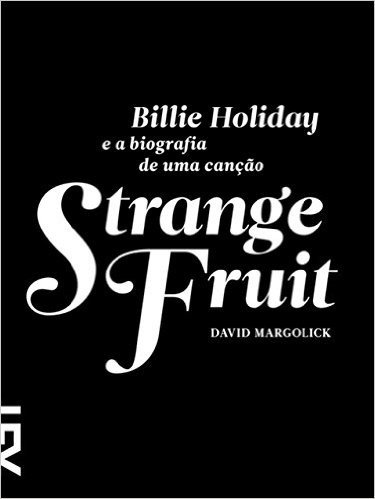 Strange Fruit: Billie Holiday e a biografia de uma canção baixar